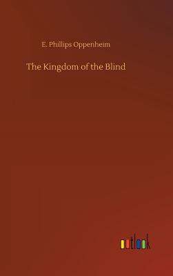 The Kingdom of the Blind - Oppenheim, E Phillips