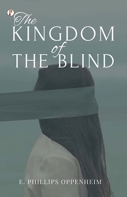 The Kingdom of The Blind - Oppenheim, E Phillips