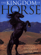The Kingdom of the Horse: A Comprehensive Guide to the Horse and the Major Breeds
