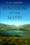 The Kingdom of the Scots: Government, Church and Society from the Eleventh to the Fourteenth Century