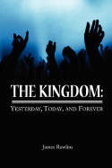 The Kingdom: Yesterday, Today, and Forever