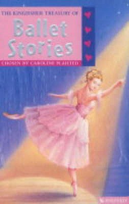 The Kingfisher Treasury of Ballet Stories - Plaisted, C. A. (Compiled by)