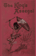 The King's Assegai a Matabili Story