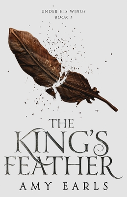 The King's Feather: A Fantasy Adventure Book for Teens - Earls, Amy