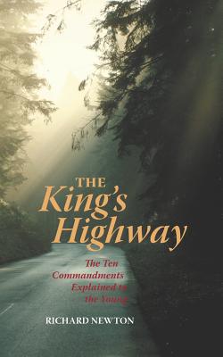 The King's Highway: The Ten Commandments Explained to the Young - Newton, Richard