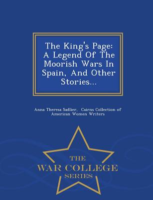 The King's Page: A Legend of the Moorish Wars in Spain, and Other ...