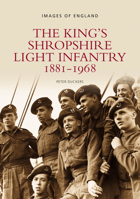 The King's Shropshire Light Infantry 1881-1968 - Duckers, Peter