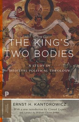 The King's Two Bodies: A Study in Medieval Political Theology - Kantorowicz, Ernst, and Leyser, Conrad (Introduction by), and Jordan, William Chester (Preface by)