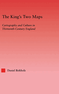 The King's Two Maps: Cartography & Culture in Thirteenth-Century England