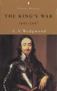 The King's War, 1641-47 - Wedgwood, C. V.