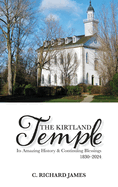 The Kirtland Temple: Its Amazing History & Continuing Blessings (1830-2024)