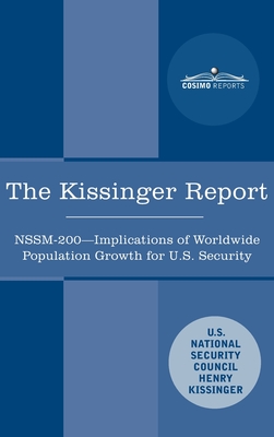 The Kissinger Report: NSSM-200 Implications of Worldwide Population Growth for U.S. Security Interests - Kissinger, Henry, and National Security Council