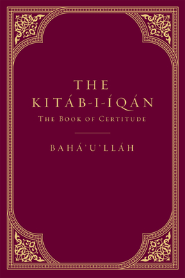 The Kitb-I-qn: The Book of Certitude - None