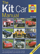 The Kit Car Manual: The Complete Guide to Choosing, Buying and Building British and American Kit Cars - Ayre, Iain