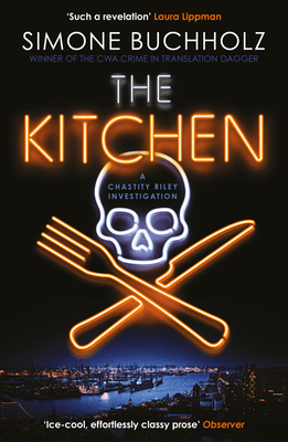 The Kitchen: The wildly original, breathtakingly dark new Chastity Riley thriller - Buchholz, Simone, and Ward, Rachel (Translated by)