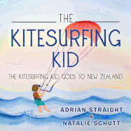 The Kitesurfing Kid: The Kitesurfing Kid Goes to New Zealand