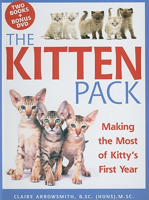 The Kitten Pack: Making the Most of Kitty's First Year - Arrowsmith, Claire