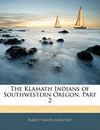 The Klamath Indians of Southwestern Oregon, Part 2