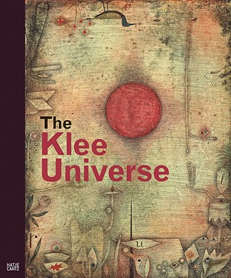 The Klee Universe - Klee, Paul, and Scholz, Dieter (Editor), and Thomson, Christina (Editor)