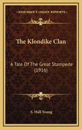 The Klondike Clan: A Tale Of The Great Stampede (1916)