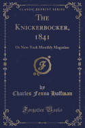 The Knickerbocker, 1841: Or New-York Monthly Magazine (Classic Reprint)