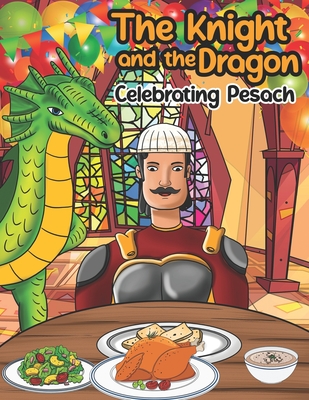 The Knight and the dragon celebrating pesach: 8,5" x 11" bed story, passover book, passover coloring book for kids ages 4 - 8, activity book for jewish festivities. - Manopla, Grandpa Steve