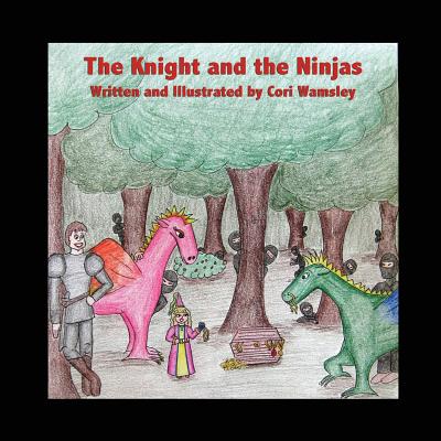 The Knight and the Ninjas - Wamsley, Cori