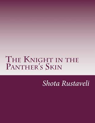 The Knight in the Panther's Skin - Rustaveli, Shota