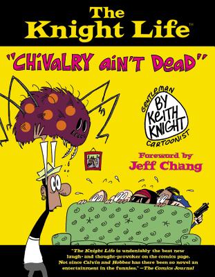 The Knight Life: "chivalry Ain't Dead" - Knight, Keith, and Chang, Jeff (Foreword by)