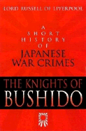 The Knights of Bushido-Hardbound: A Short History of Japanese War Crimes - Lord Russell of Liverpool, and Russell of Liverpool, Edward Frederick Langl, Bar, and Russell, Lord Of Liverpool