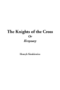The Knights of the Cross or Krzyzacy - Sienkiewicz, Henryk K