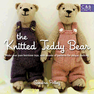 The Knitted Teddy Bear: Make your own heirloom Toys, with dozens of paterns for unique clothing