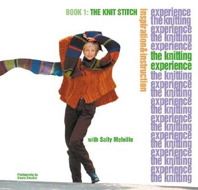 The Knitting Experience, Volume 1: Book 1: The Knit Stitch - Melville, Sally
