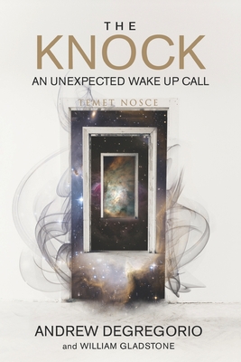 The Knock: An Unexpected Wake Up Call - Gladstone, and DeGregorio, Andrew