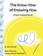 The Know-How of Knowing How: a how-to book for all