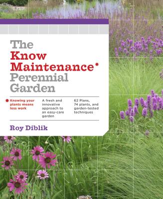 The Know Maintenance Perennial Garden - Diblik, Roy