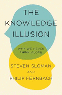 The Knowledge Illusion: The myth of individual thought and the power of collective wisdom