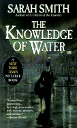 The Knowledge of Water - Smith, Sarah