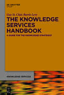 The Knowledge Services Handbook: A Guide for the Knowledge Strategist