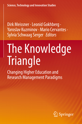 The Knowledge Triangle: Changing Higher Education and Research Management Paradigms - Meissner, Dirk (Editor), and Gokhberg, Leonid (Editor), and Kuzminov, Yaroslav (Editor)