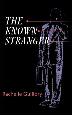 The Known Stranger - Guillory, Rachelle, and Evans, Margaret (Foreword by)
