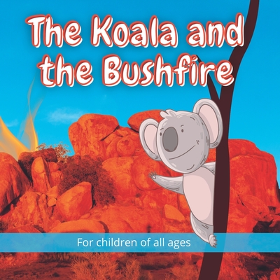 The Koala and the Bushfire: Kelly and her friends in Australia, Emu, Echidna, Platypus and Ant, take shelter from a raging bushfire. - Books, Nododo, and Peel, Stephen John