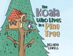 The Koala Who Lives in a Pine Tree
