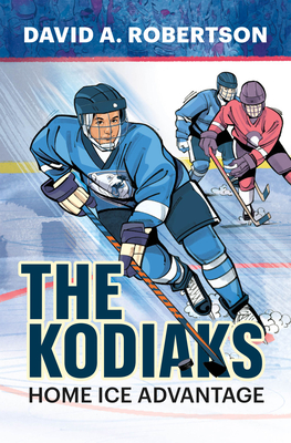 The Kodiaks: Home Ice Advantage - Robertson, David A