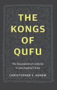 The Kongs of Qufu: The Descendants of Confucius in Late Imperial China