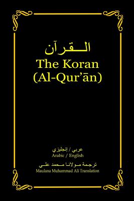 The Koran (Al-Qur'an): Arabic-English Bilingual Edition - Ali, Maulana Muhammad