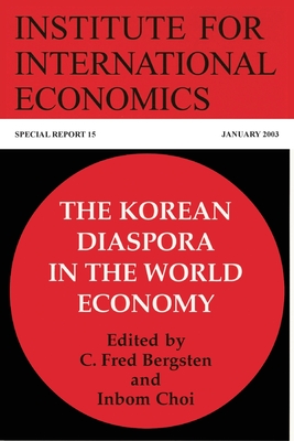 The Korean Diaspora in the World Economy - Choi, Inbom (Editor), and Bergsten, C Fred (Editor)