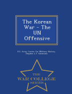 The Korean War - The Un Offensive - War College Series