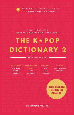 The KPOP Dictionary 2: Learn To Understand What Your Favorite Korean Idols Are Saying On M/V, Drama, and TV Shows - Kang, Woosung