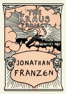 The Kraus Project: Essays by Karl Kraus - Franzen, Jonathan, and Kraus, Karl